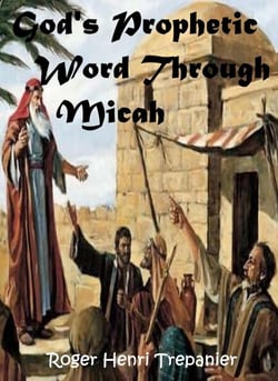 God's Prophetic Word Through Micah - The Word Of God Library, #30