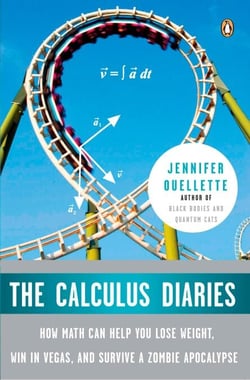 The Calculus Diaries - How Math Can Help You Lose Weight, Win in Vegas, and Survive a Zombie Apocalypse
