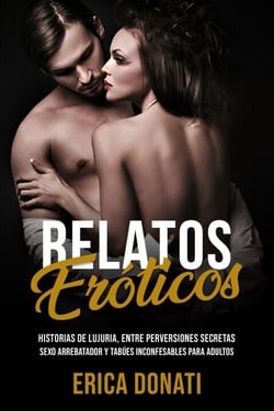 Relatos Eróticos: Historias de Lujuria, entre Perversiones Secretas, Sexo Arrebatador y Tabúes Inconfesables para Adultos - Literatura Erótica, #5