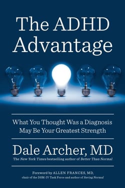 The ADHD Advantage - What You Thought Was a Diagnosis May Be Your Greatest Strength