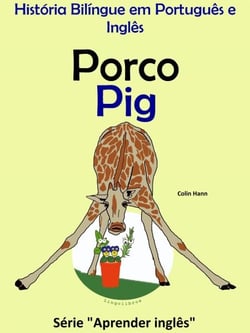 História Bilíngue em Português e Inglês: Porco - Pig. Série Aprender Inglês. - Série "Aprender Inglês", #2