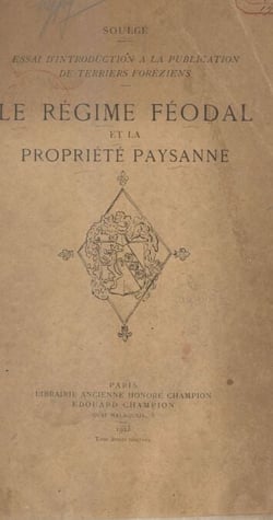Essai d'introduction à la publication de terriers foréziens - Le Régime féodal et la propriété paysanne