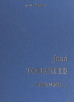 Jean Tourette raconte... - Le Luberon et l'histoire des Vaudois, ses souvenirs du pays d'Arles, les premiers chemins de fer en Provence, le tremblement de terre de 1909, Marseille
