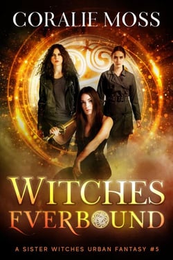 Witches Everbound - A Sister Witches Urban Fantasy, #5