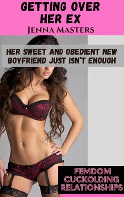 Getting Over Her Ex; Her Sweet and Obedient New Boyfriend Just Isn't Enough - Femdom Cuckolding Relationships, #9