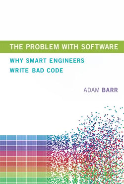 The Problem with Software - Why Smart Engineers Write Bad Code