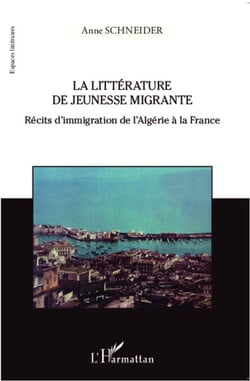 La littérature de jeunesse migrante - Récits d'immigration de l'Algérie à la France