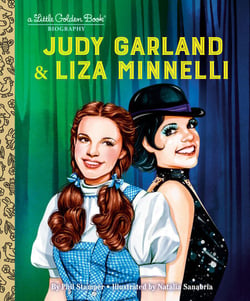 Judy Garland &amp; Liza Minnelli: A Little Golden Book Biography