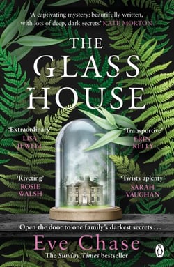 The Glass House - A spellbinding family mystery of long-buried secrets, love and betrayal from Sunday Times bestseller Eve Chase