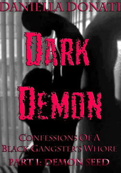 Dark Demon - Confessions Of A Black Gangster's Whore - Part One: Demon Seed