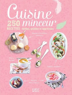 Cuisine Minceur - 250 recettes testées, goûtées et appréciées