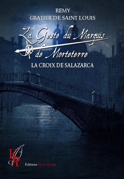 La Geste du marquis de Morteterre - Tome 4 - La Croix de Salarzaca