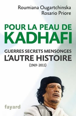 Pour la peau de Kadhafi - Guerres, secrets, mensonges : l'autre histoire (1969-2011)