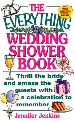 The Everything Wedding Shower Book - Thrill the Bride and Amaze the Guests With a Celebration to Remember