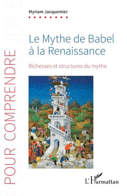 Le Mythe de Babel à la Renaissance - Richesses et structures du mythe