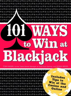 101 Ways to Win Blackjack - Includes Tips to Win at the Casino and Online