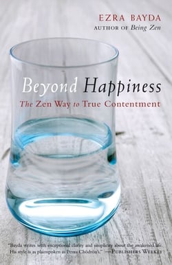 Beyond Happiness - The Zen Way to True Contentment