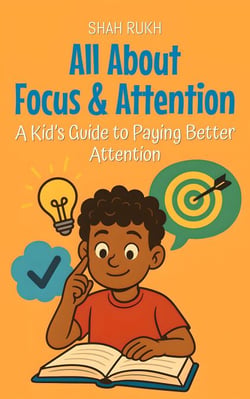 All About Focus &amp; Attention: A Kid’s Guide to Paying Better Attention - Learning Books For Kids, #19
