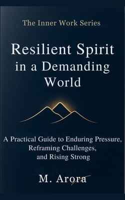 Resilient Spirit in a Demanding World - The Inner Work Series, #5