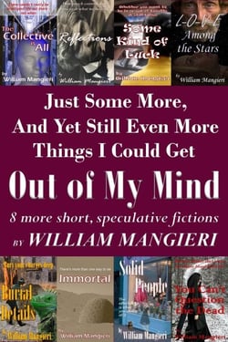 Just Some More, And Yet Still Even More Things I Could Get Out of My Mind