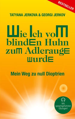 Wie ich vom blinden Huhn zum Adlerauge wurde - Mein Weg zu null Dioptrien