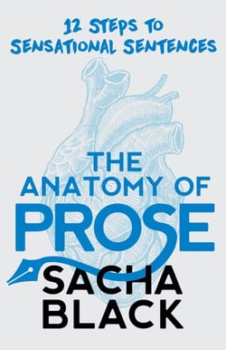The Anatomy of Prose - Better Writer Series