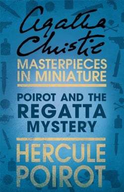 Poirot and the Regatta Mystery - A Hercule Poirot Short Story