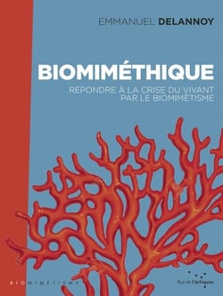 Biomiméthique - Répondre à la crise du vivant par le biomimétisme