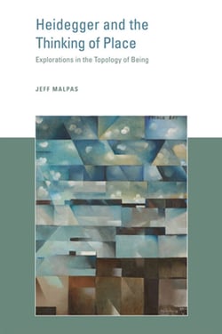 Heidegger and the Thinking of Place - Explorations in the Topology of Being