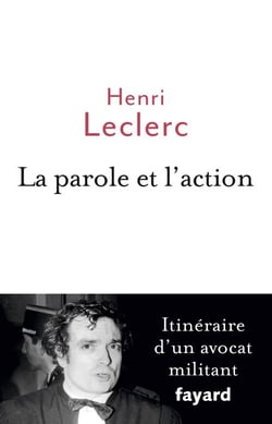 La Parole et l'action - Mémoires d'un avocat militant