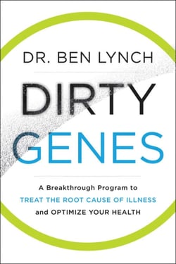 Dirty Genes - A Breakthrough Program to Treat the Root Cause of Illness and Optimize Your Health