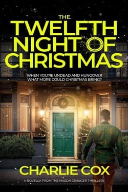 The Twelfth Night of Christmas: An undead anti-hero battles corporate mercenaries in a darkly humorous, short thriller - Mason Granger, #1.1