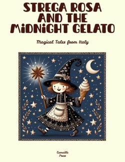 Strega Rosa and the Midnight Gelato: Magical Tales from Italy