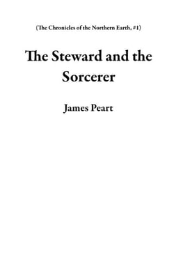 The Steward and the Sorcerer - The Chronicles of the Northern Earth, #1