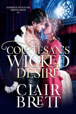 Courtesan's Wicked Desire - Improper Wives for Proper Lords series, #4