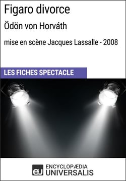 Figaro divorce (Ödön von Horváth - mise en scène Jacques Lassalle - 2008) - Les Fiches Spectacle d'Universalis