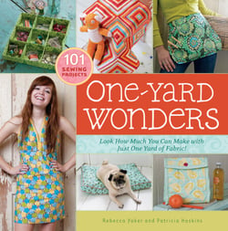 One-Yard Wonders - 101 Sewing Fabric Projects; Look How Much You Can Make with Just One Yard of Fabric!