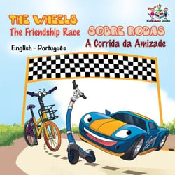 The Wheels Sobre Rodas - The Friendship Race A Corrida da Amizade - English Portuguese Bilingual Collection