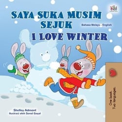 Saya Suka Musim Sejuk I Love Winter - Malay English Bilingual Collection