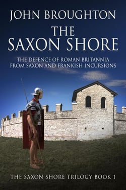 The Saxon Shore: The Defence Of Roman Britannia From Saxon And Frankish Incursions - The Saxon Shore Trilogy, #1