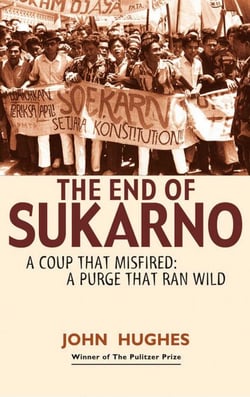 End of Sukarno:A Coup That Misfired - A Purge That Ran Wild