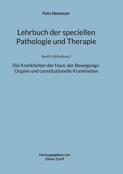 Lehrbuch der speciellen Pathologie und Therapie - Die Krankheiten der Haut, der Bewegungs-Organe und constitutionelle Krankheiten