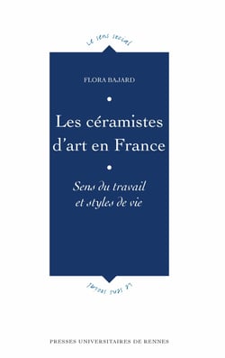 Les céramistes d’art en France - Sens du travail et styles de vie