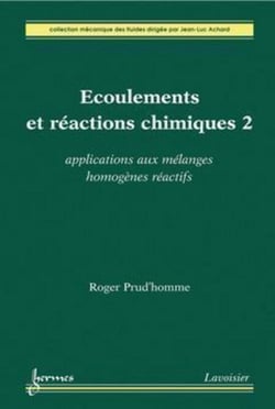 Écoulements et réactions chimiques 2 - Applications aux mélanges homogènes réactifs