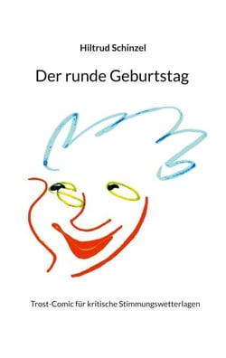Der runde Geburtstag - Trost-Comic für kritische Stimmungswetterlagen