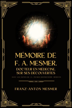 Mémoire de F. A. Mesmer, docteur en médecine, sur ses découvertes - version annotée