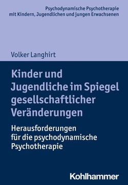 Kinder und Jugendliche im Spiegel gesellschaftlicher Veränderungen - Herausforderungen für die psychodynamische Psychotherapie