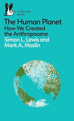 The Human Planet - How We Created the Anthropocene