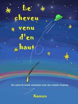 Le cheveu venu d'en haut : Des actes de bonté spontanés pour des enfants heureux