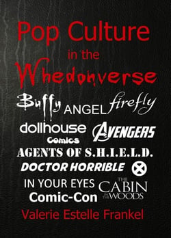 Pop Culture in the Whedonverse  All the References in Buffy, Angel, Firefly, Dollhouse, Agents of S.H.I.E.L.D., Cabin in the Woods, The Avengers, Doctor Horrible, In Your Eyes, Comics and More